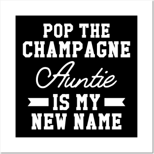 New Auntie - Pop the champagne Auntie is my new name Posters and Art